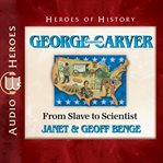 George washington carver : From Slave to Scientist cover image cdn