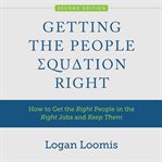 Getting the people equation right : how to get the right people in the right jobs and keep them cover image cdn