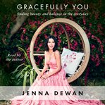 Gracefully you : finding beauty and balance in the everyday cover image cdn