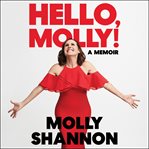Hello, Molly! : a memoir cover image cdn