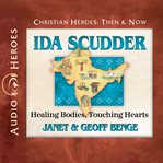 Ida Scudder : healing bodies, touching hearts cover image cdn