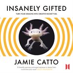 Insanely gifted : turn your demons into creative rocket fuel cover image cdn