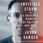 Invisible storm : a soldier's memoir of politics and PTSD cover image cdn