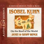 Isobel Kuhn : on the roof of the world cover image cdn