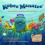 Kobee manatee: climate change and the great blue hole hazard : Climate Change and the Great Blue Hole Hazard cover image cdn