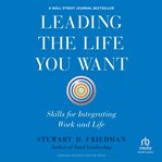 Leading the life you want : skills for integrating work and life cover image cdn