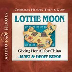 Lottie moon : Giving Her All for China cover image cdn