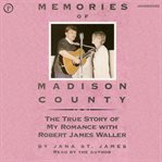 Memories of madison county : The True Story of My Romance With Robert James Waller cover image cdn
