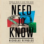 Need to know : World War II and the rise of American intelligence cover image cdn