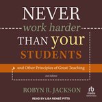 Never work harder than your students and other principles of great teaching cover image cdn