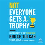 Not everyone gets a trophy : how to manage Generation Y cover image cdn