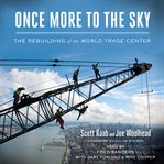 Once more to the sky : the rebuilding of the World Trade Center cover image cdn