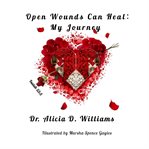 Open wounds can heal : My Journey cover image cdn