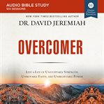 Overcomer : live a life of unstoppable strength, unmovable faith, and unbelievable power cover image cdn