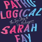 Pathological : the true story of six misdiagnoses cover image cdn