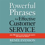 Powerful phrases for effective customer service : over 700 ready-to-use phrases and scripts that really get results cover image cdn