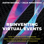 Reinventing virtual events : how to turn ghost webinars into hybrid go-to-market simulations that drive explosive attendance cover image cdn
