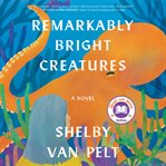 Remarkably bright creatures : a novel cover image cdn