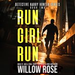 Run girl run : [a] Harry Hunter mystery cover image cdn