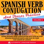 Spanish verb conjugation and tenses practice, volume v cover image cdn