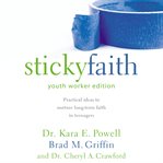 Sticky faith : everyday ideas to build lasting faith in your kids cover image cdn