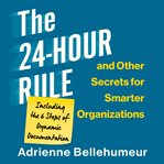 The 24-hour rule and other secrets for smarter organizations cover image cdn