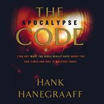 The apocalypse code : find out what the Bible really says about the end times-- and why it matters today cover image cdn