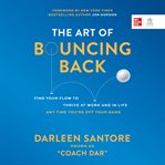 The art of bouncing back : find your flow to thrive at work and in life any time you're off your game cover image cdn