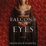 The falcon's eyes : a novel of Eleanor of Aquitaine cover image cdn