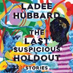 The last suspicious holdout : stories cover image cdn