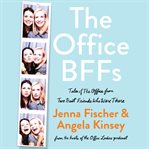The Office BFFs : tales of The Office from two best friends who were there cover image cdn