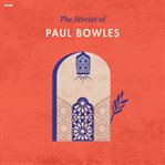 The stories of Paul Bowles cover image cdn