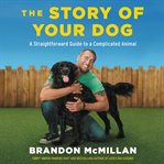 The story of your dog : a straightforward guide to a complicated animal cover image cdn