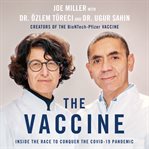 The vaccine : inside the race to conquer the COVID-19 pandemic cover image cdn