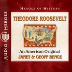 Theodore Roosevelt : an American original cover image cdn