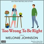 Too wrong to be right : a novel cover image cdn