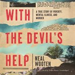 With the devil's help : a true story of poverty, mental illness, and murder cover image cdn