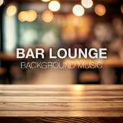Bar lounge 2023 vol. 1 background music (music for bars, cocktail bars or coffee bars) cover image cdn