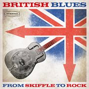 British blues: from skiffle to rock : From Skiffle to Rock cover image cdn