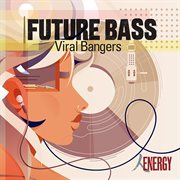 Future bass - viral bangers : Viral Bangers cover image cdn
