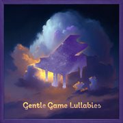 Gentle game lullabies cover image cdn