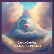 Gentle gaming: zelda for piano : Zelda for Piano cover image cdn