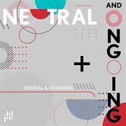 Neutral & ongoing cover image cdn