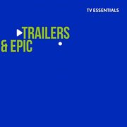 Tv essentials - trailers & epic : Trailers & Epic cover image cdn