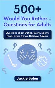 500+ would you rather questions for adults: questions about dating, work, sports, food, gross thi : Questions about Dating, Work, Sports, Food, Gross Thi cover image cdn
