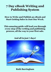 7 Day Ebook Writing and Publishing System : How to Write and Publish an ebook and Start Getting Sales in Just One Week cover image cdn