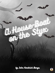 A house-boat on the Styx : being some account of the divers doings of the associated shades cover image cdn