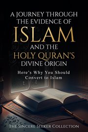 A journey through the evidence of islam and the holy quran's divine origin : Here's Why You Should Convert to ISLAM cover image cdn