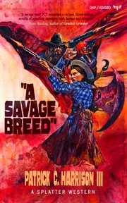A savage breed : Splatter Western cover image cdn