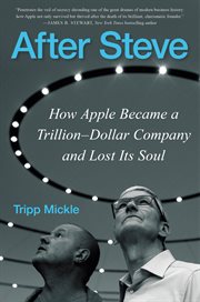 After Steve : how Apple became a trillion-dollar company and lost its soul cover image cdn